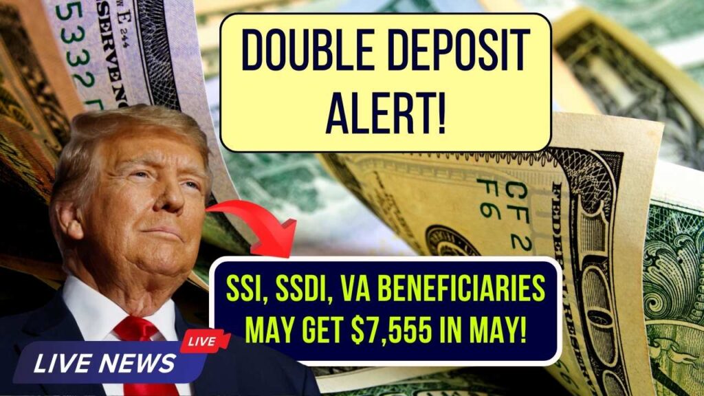Double Deposit Alert! SSI, SSDI, and VA Beneficiaries Could See $7,555 in May—Check Dates Now 1 Double Deposit Alert! SSI, SSDI, and VA Beneficiaries Could See $7,555 in May—Check Dates Now