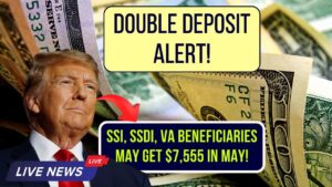 Double Deposit Alert! SSI, SSDI, and VA Beneficiaries Could See $7,555 in May—Check Dates Now
