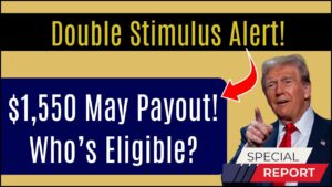 Double Stimulus Alert: $1,550 May 2025 Payout Incoming—Who Qualifies and When?
