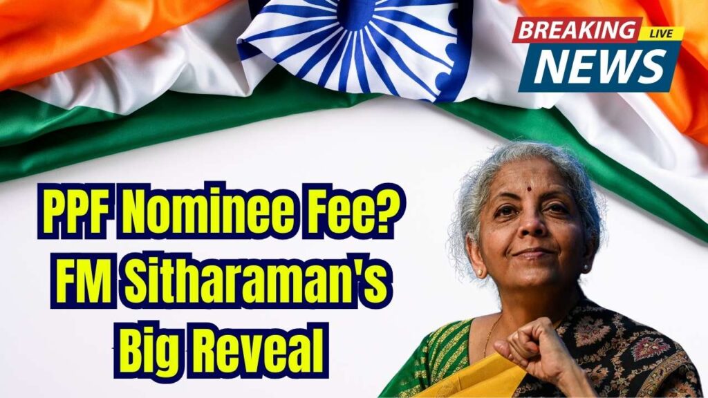 Do You Need to Pay to Update PPF Nominee? FM Sitharaman Issues Key Statement 1 Do You Need to Pay to Update PPF Nominee? FM Sitharaman Issues Key Statement