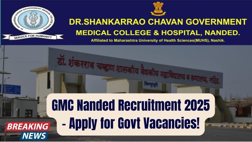GMC Nanded Recruitment 2025 Out Now – Multiple Govt Vacancies You Shouldn’t Miss 1 GMC Nanded Recruitment 2025 Out Now – Multiple Govt Vacancies You Shouldn’t Miss