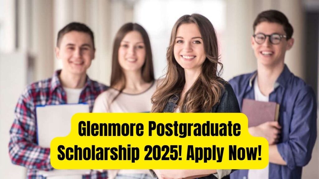 Glenmore Postgraduate Scholarship 2025 Open — Check How to Apply! 1 Glenmore Postgraduate Scholarship 2025 Open — Check How to Apply!