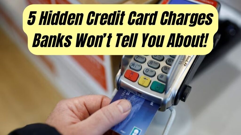 Got a Credit Card? These 5 Hidden Charges Start Immediately — Here’s What Banks Don’t Tell You 1 Got a Credit Card? These 5 Hidden Charges Start Immediately — Here’s What Banks Don’t Tell You