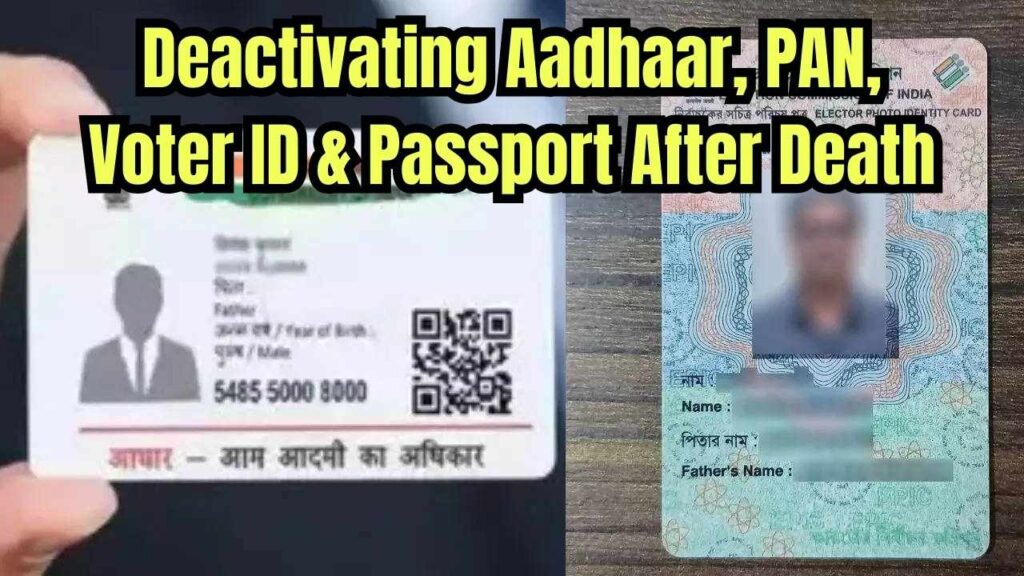 How to Deactivate Aadhaar, PAN, Voter ID, and Passport After Death — A Step-by-Step Guide 1 How to Deactivate Aadhaar, PAN, Voter ID, and Passport After Death — A Step-by-Step Guide