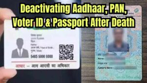 How to Deactivate Aadhaar, PAN, Voter ID, and Passport After Death — A Step-by-Step Guide