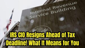 IRS CIO Resigns Just Before Tax Filing Day – What It Means for Taxpayers