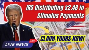 IRS Distributing $2.4 Billion in Stimulus Payments – Find Out How to Claim Yours