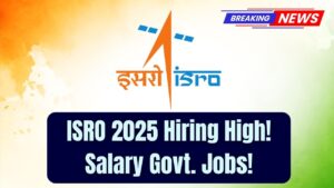 ISRO Hiring in 2025 – High Salary Government Jobs Open for Application Today