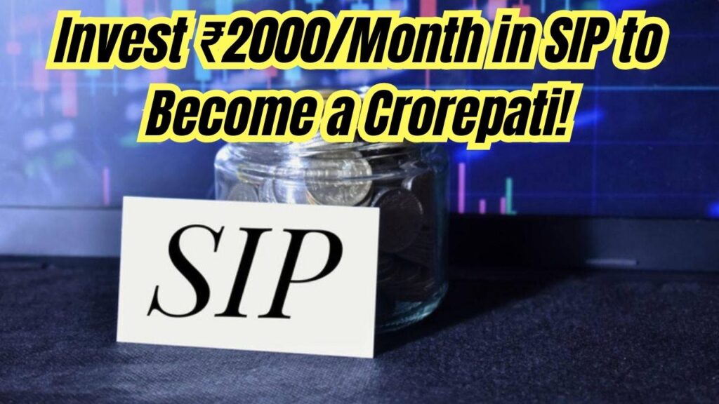 Invest ₹2000 Per Month in SIP and Become a Crorepati! Here’s the Timeframe and Full Calculation 1 Invest ₹2000 Per Month in SIP and Become a Crorepati! Here’s the Timeframe and Full Calculation