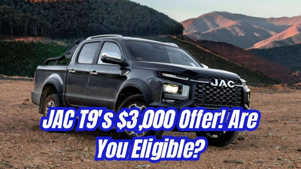JAC T9’s Exclusive $3,000 Offer Explained—Are You Eligible for the Limited-Time Deal? 1 JAC T9’s Exclusive $3,000 Offer Explained—Are You Eligible for the Limited-Time Deal?