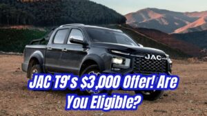 JAC T9’s Exclusive $3,000 Offer Explained—Are You Eligible for the Limited-Time Deal?