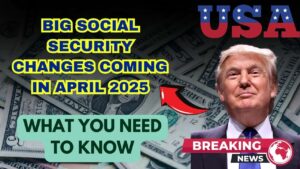 Major Social Security Changes Hit in April 2025—Here’s What You Must Know Now
