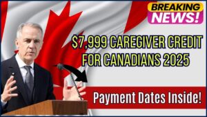 Massive $7,999 Caregiver Credit for Canadians in 2025 — Check Payment Dates Now!