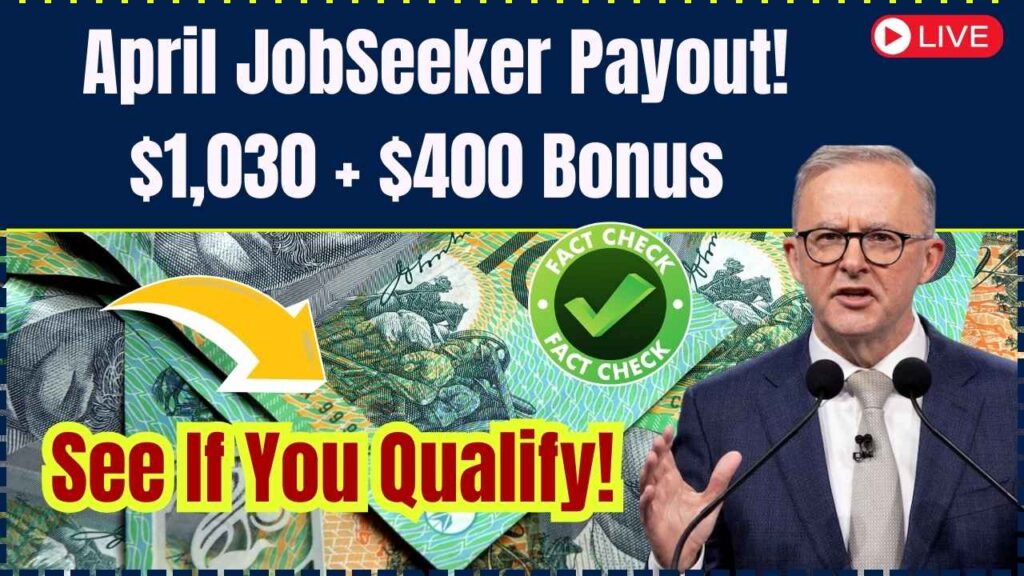 Massive Jobseeker Payout in April: $1,030 Payment + $400 Bonus—Check Eligibility Now 1 Massive Jobseeker Payout in April: $1,030 Payment + $400 Bonus—Check Eligibility Now