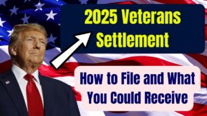 Massive Veterans Settlement in 2025—How to File and What You Could Receive