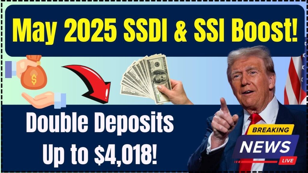 May 2025 SSDI and SSI Boost — Double Deposits Could Bring You Up to $4,018 1 May 2025 SSDI and SSI Boost — Double Deposits Could Bring You Up to $4,018