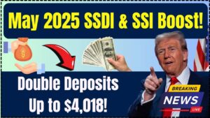 May 2025 SSDI and SSI Boost — Double Deposits Could Bring You Up to $4,018