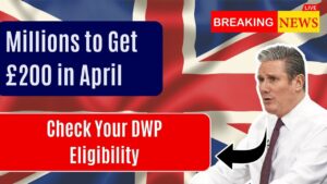 Millions to Receive £200 in April – Check If You’re Eligible for the DWP Boost