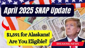 SNAP Update for Alaska: Who Qualifies for the Full $1,591 in April 2025?