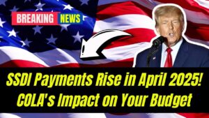 SSDI Payments Rise in April 2025: How the New COLA Could Affect Your Monthly Budget