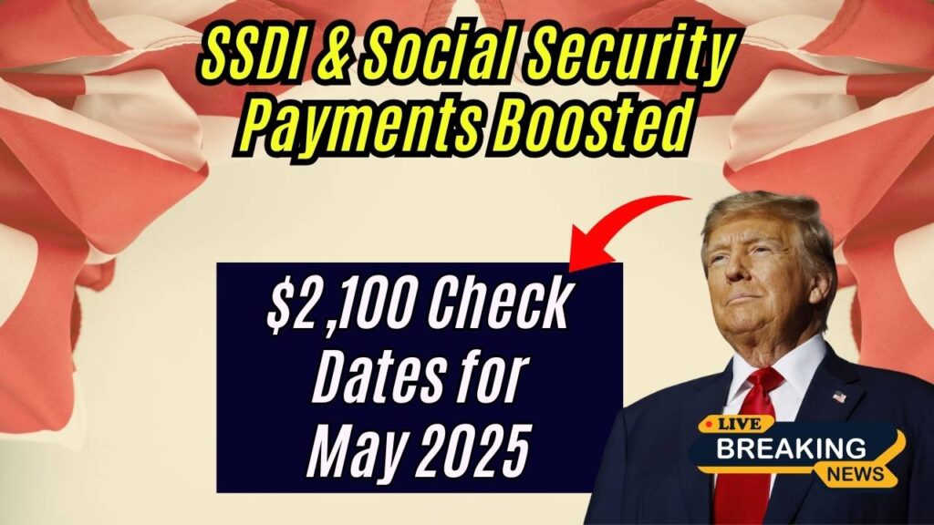 SSDI & Social Security Payments Get Boosted—$2,100 Direct Check Dates Revealed for May 2025 1 SSDI & Social Security Payments Get Boosted—$2,100 Direct Check Dates Revealed for May 2025