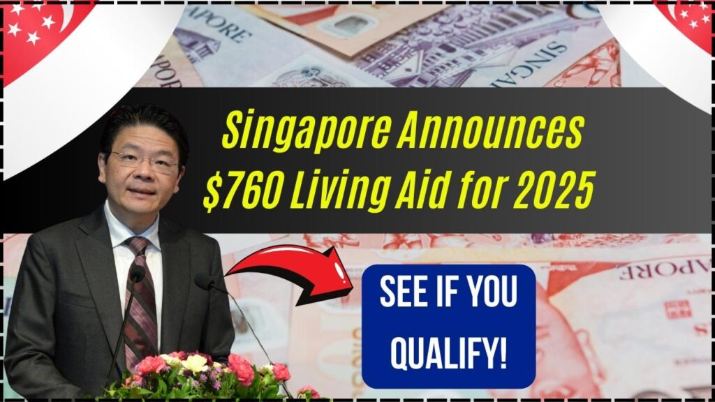 Singapore Confirms $760 Living Aid for 2025 – Are You Eligible for This Windfall? 1 Singapore Confirms $760 Living Aid for 2025 – Are You Eligible for This Windfall?
