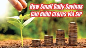 How Saving a Small Amount Daily Can Build Crores via SIP – Full Details