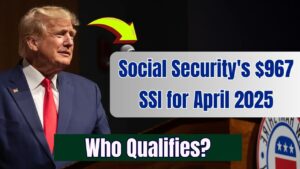 Social Security Says $967 for SSI in April 2025 – But Who Qualifies?