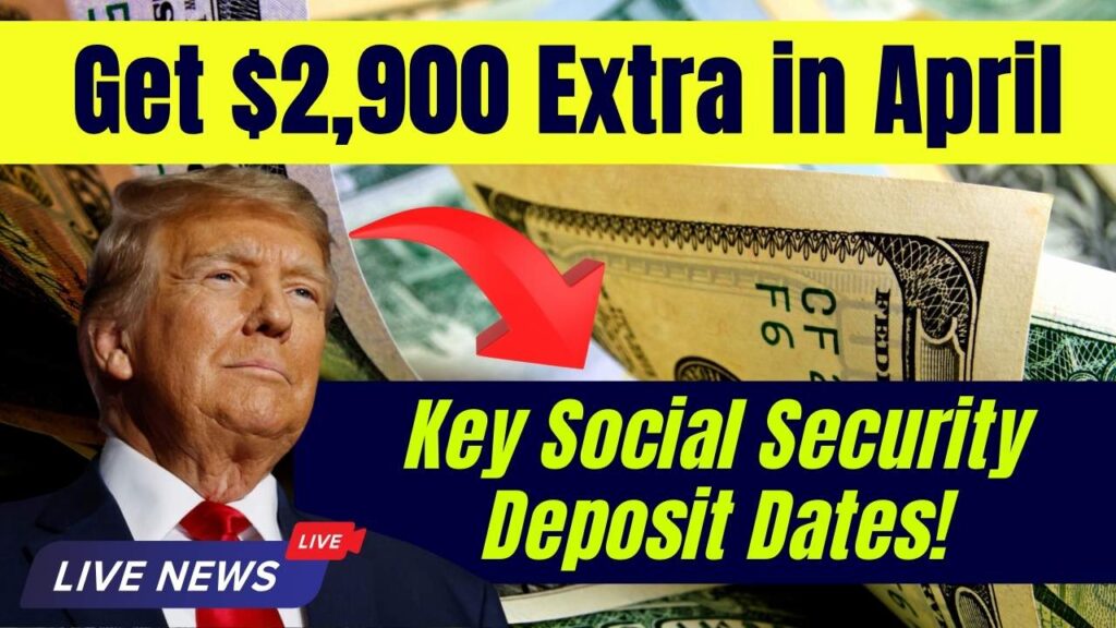 $2,900 Extra Social Security Payments Coming This April — Exact Deposit Dates You Need to Know! 1 $2,900 Extra Social Security Payments Coming This April — Exact Deposit Dates You Need to Know!