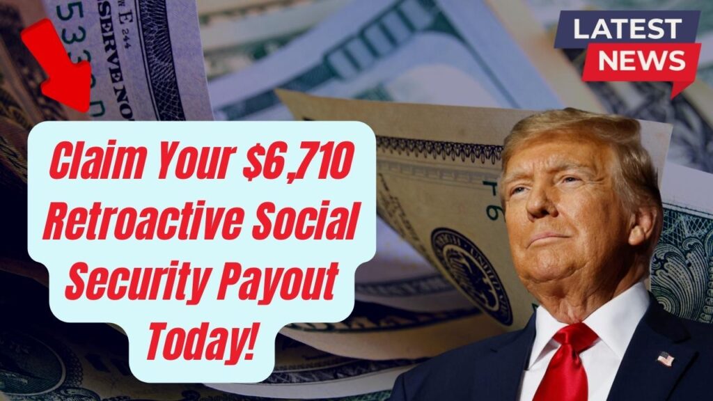 Retroactive $6,710 Social Security Payout Available Now — How Seniors Can Claim It Today! 1 Retroactive $6,710 Social Security Payout Available Now — How Seniors Can Claim It Today!