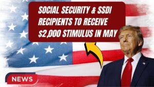 Social Security & SSDI Recipients to Receive $2,000 Stimulus in May—Exact Payout Dates Released