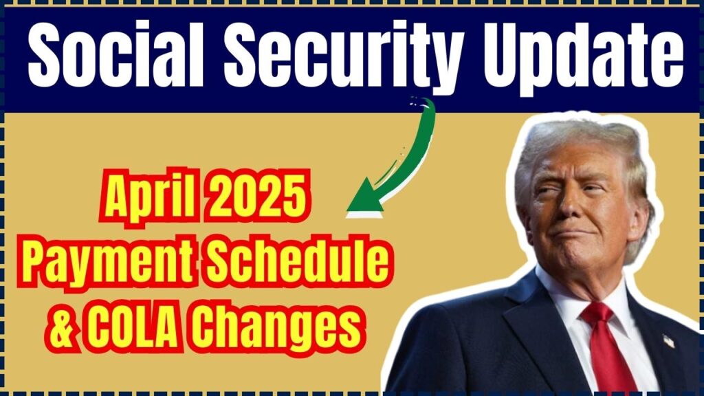 Social Security Update: April 2025 Payment Schedule + New COLA Changes 1 Social Security Update: April 2025 Payment Schedule + New COLA Changes