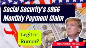 Social Security’s $966 Monthly Payment Claim—Is It Legit or Just a Rumor?