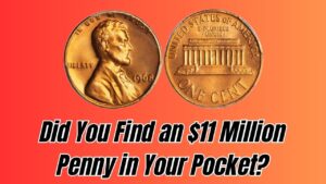 Someone Found This $11 Million Penny in Their Pocket—Do You Have One Too?