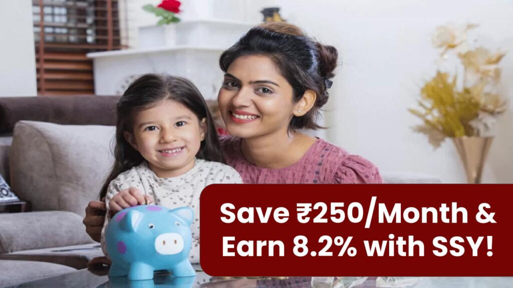 Start Saving with Just ₹250/Month! Earn 8.2% Interest in SSY and Build a Big Future Fund 1 Start Saving with Just ₹250/Month! Earn 8.2% Interest in SSY and Build a Big Future Fund