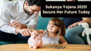 Sukanya Yojana 2025: Best Government Plan for Daughter’s Marriage and Education – Here’s Why!