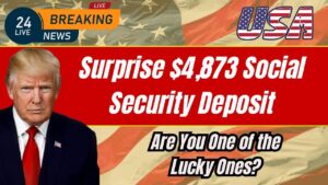 Surprise Deposit Alert: $4,873 Social Security Payment Hits Accounts – Are You One of the Lucky Recipients?
