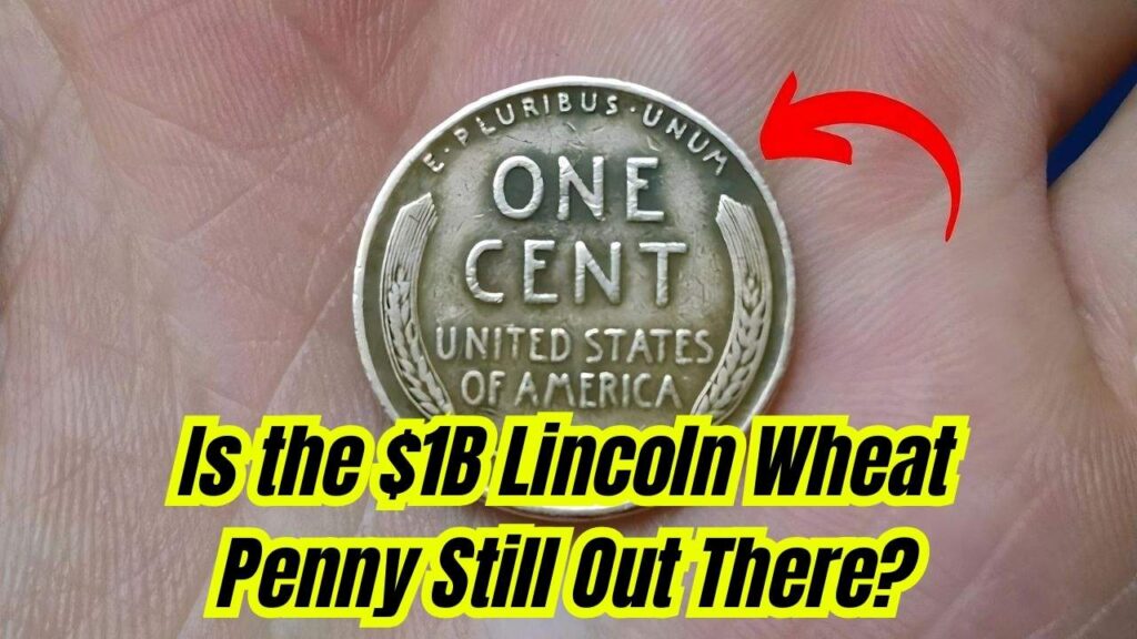 The $1 Billion Lincoln Wheat Penny: Could This Ultra-Rare Coin Still Be in Circulation? 1 The $1 Billion Lincoln Wheat Penny: Could This Ultra-Rare Coin Still Be in Circulation?
