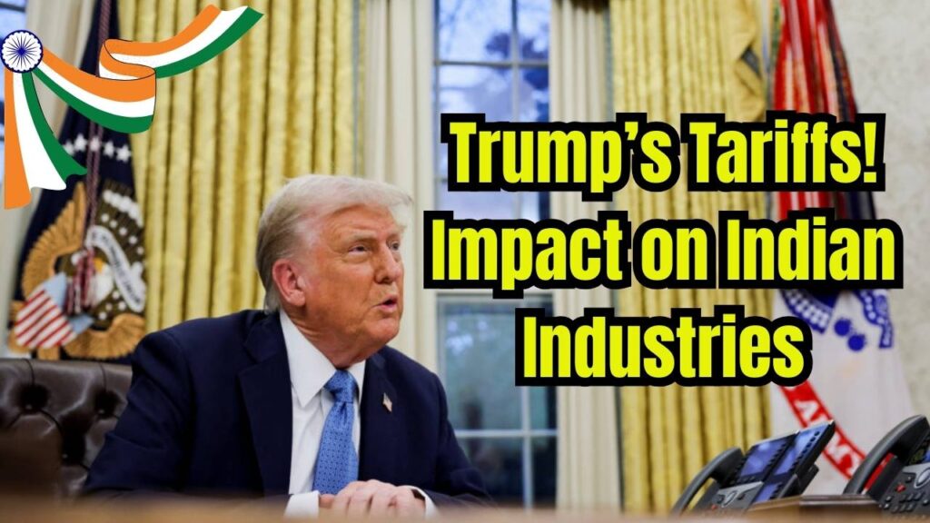 Trade Tensions Rise: How Trump’s Tariffs May Impact Key Indian Industries 1 Trade Tensions Rise: How Trump’s Tariffs May Impact Key Indian Industries