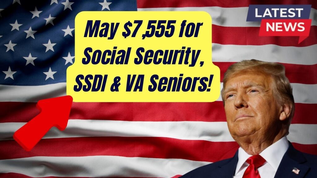 Two Huge Checks in May! Social Security, SSDI, and VA Seniors Could Get $7,555 Combined 1 Two Huge Checks in May! Social Security, SSDI, and VA Seniors Could Get $7,555 Combined