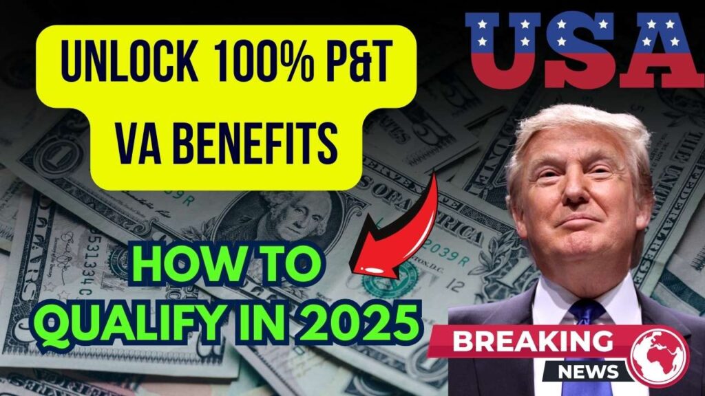 Unlock 100% P&T VA Benefits: Everything Veterans Need to Know About Qualifying in 2025! 1 Unlock 100% P&T VA Benefits: Everything Veterans Need to Know About Qualifying in 2025!