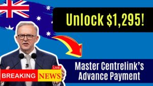 Unlock $1,295 Fast: How to Master Centrelink’s Advance Payment Option
