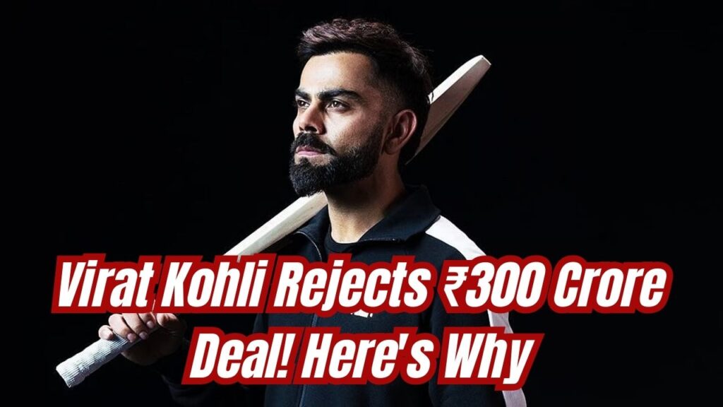 Virat Kohli Rejected a ₹300 Crore Deal! The Real Reason Behind Turning Down the Mega Brand Offer 1 Virat Kohli Rejected a ₹300 Crore Deal! The Real Reason Behind Turning Down the Mega Brand Offer