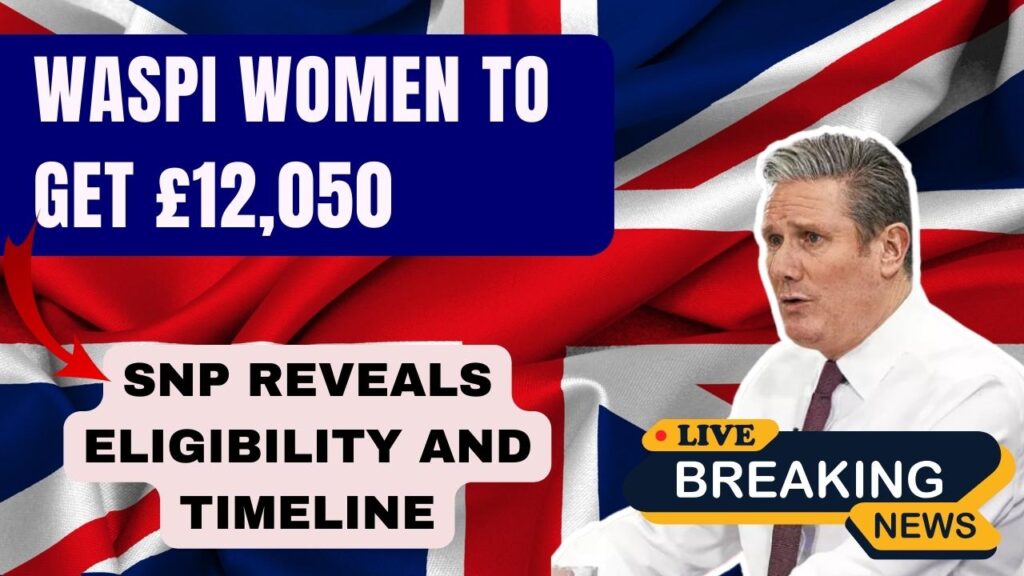 WASPI Women to Receive £12,050 Payout — SNP Reveals Who Qualifies and When 1 WASPI Women to Receive £12,050 Payout — SNP Reveals Who Qualifies and When