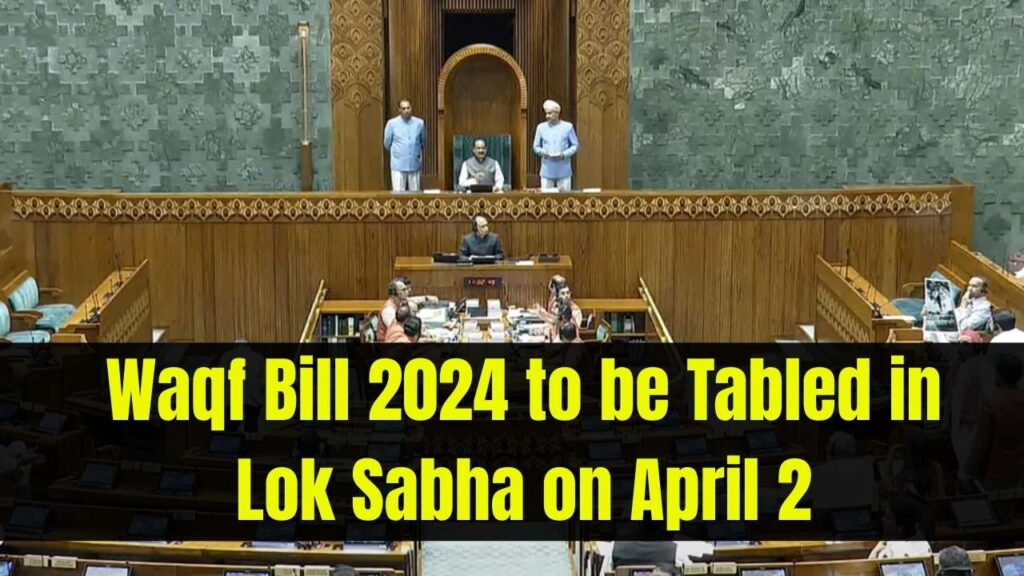 Big Update: Waqf (Amendment) Bill 2024 Set for Lok Sabha Tabling on April 2 1 Big Update: Waqf (Amendment) Bill 2024 Set for Lok Sabha Tabling on April 2