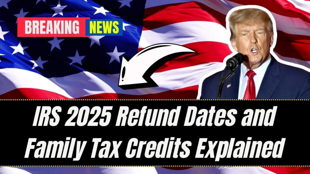 When Will You Get Your Money? IRS 2025 Tax Refund Dates and Top Credits for Families Explained! 1 When Will You Get Your Money? IRS 2025 Tax Refund Dates and Top Credits for Families Explained!