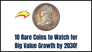 10 Rare Coins to Check Now for Potential Value Growth by 2030: Check Expert’s Expected Price!