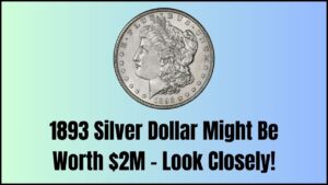 This 1893 Silver Dollar Could Be Worth $2 Million – Check If You Have One in Your Collection