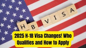 2025 H-1B Visa Changes Announced – Who Qualifies Now and How to Apply
