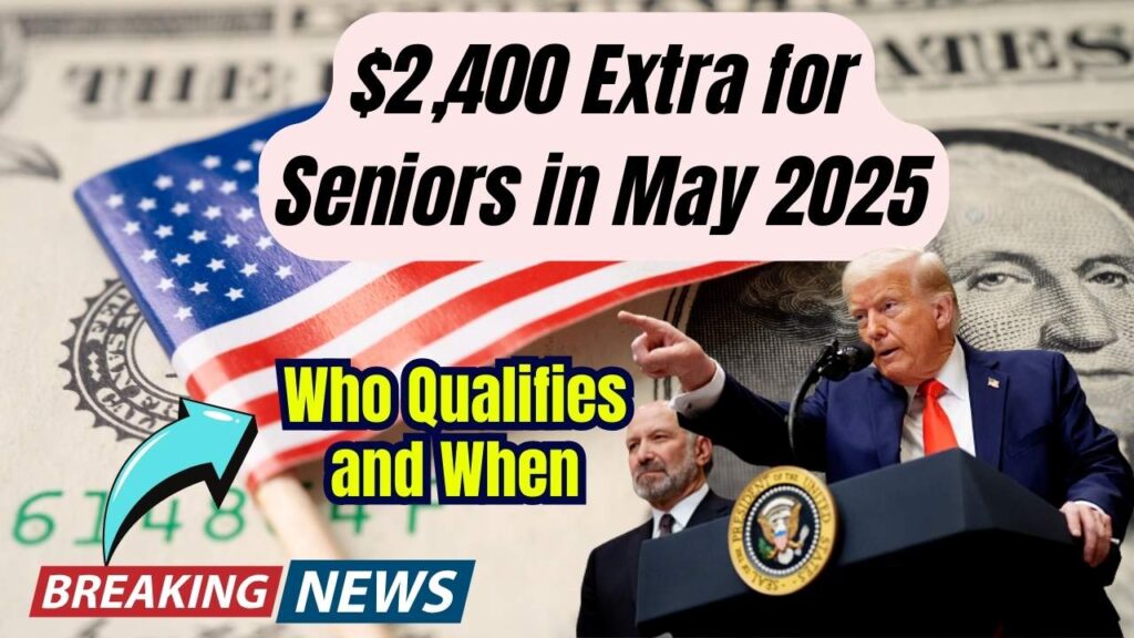 $2,400 Extra Checks for Seniors in May 2025—Who Qualifies and When You’ll Get Paid 1 $2,400 Extra Checks for Seniors in May 2025—Who Qualifies and When You’ll Get Paid